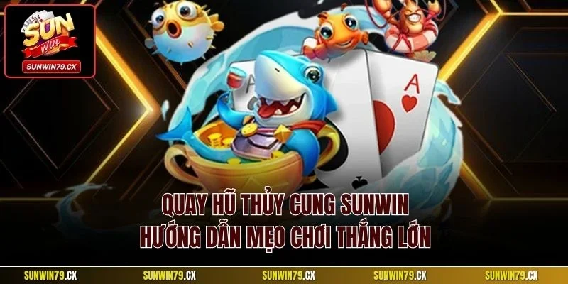 Quay hũ Thủy Cung Sunwin